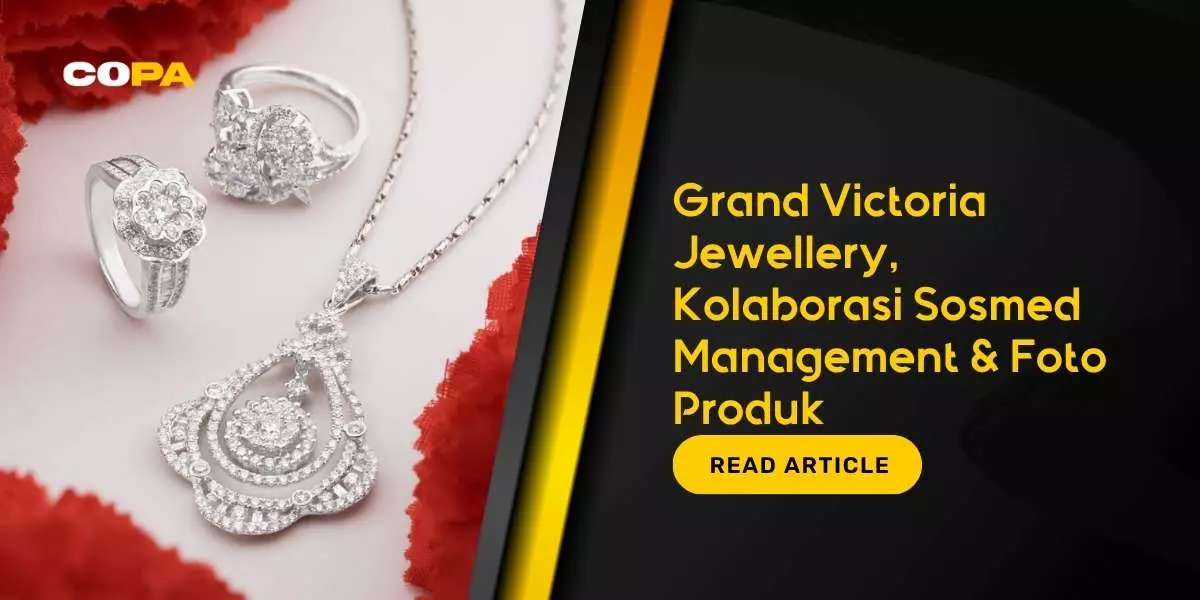 Grand Victoria Jewellery, Kolaborasi Sosmed Management & Foto Produk